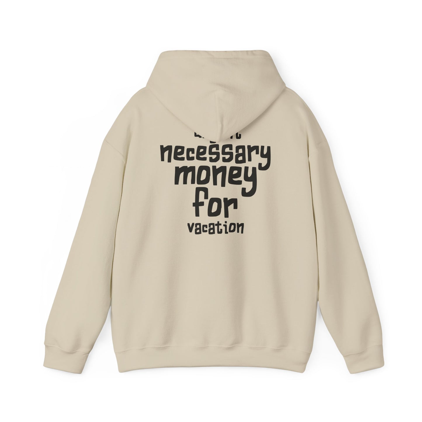 "Urgent Necessary Money for Vacation" - getaway hoodie