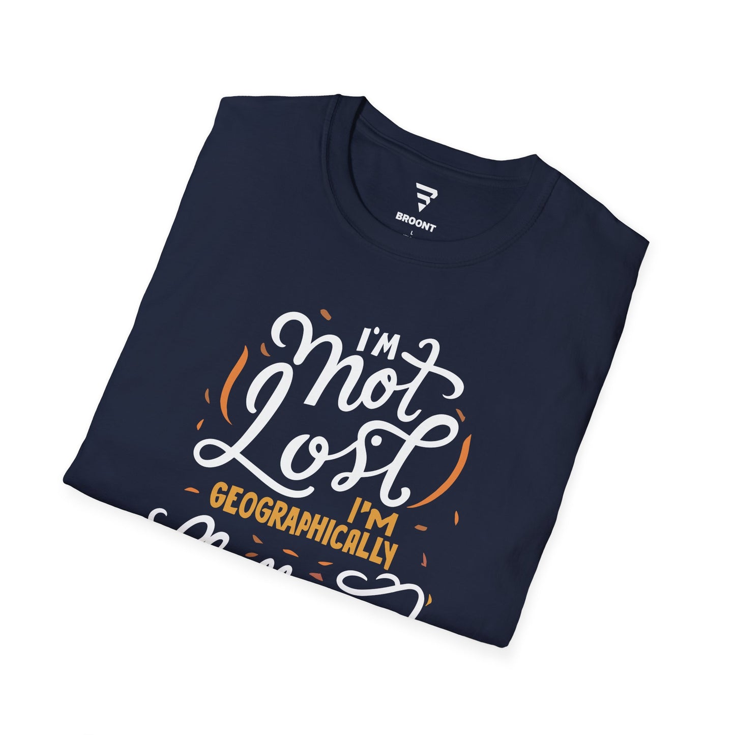 "I'm Not Lost, I'm Geographically Challenged" - The Perfect Companion for Your Outdoor Adventures Tee