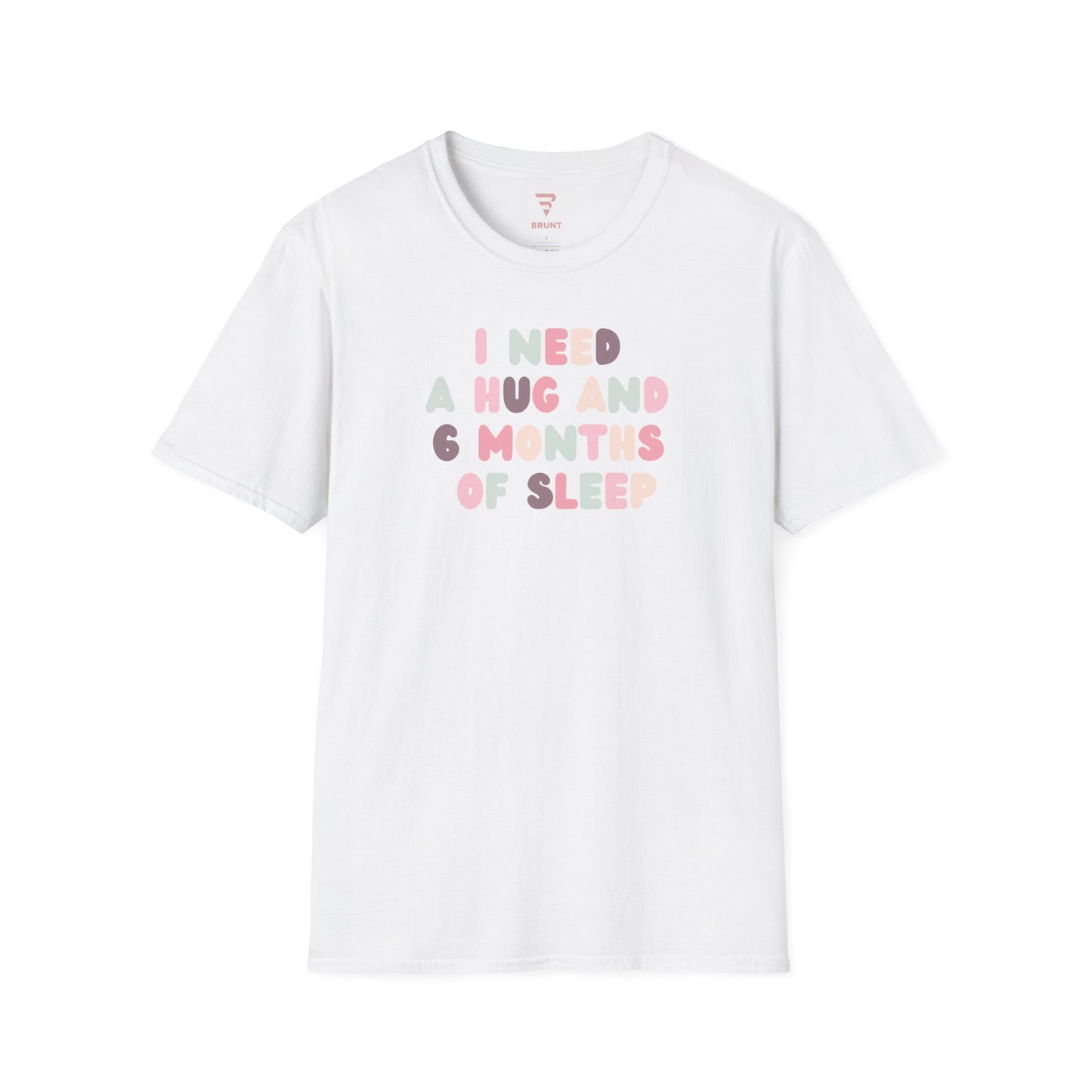 "I Need a Hug and 6 Months of Sleep" women’s T-shirt
