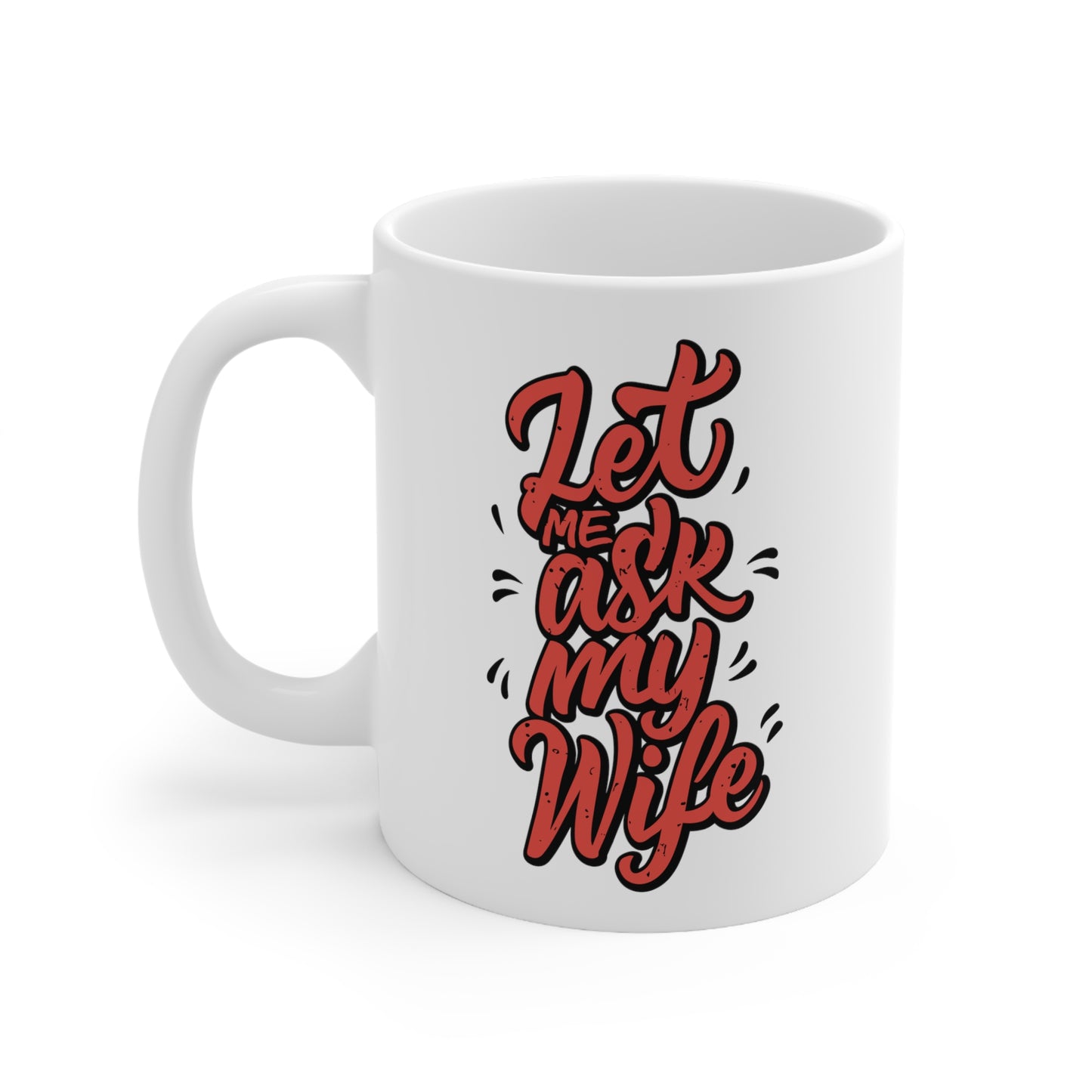 "Let Me Ask My Wife" mug