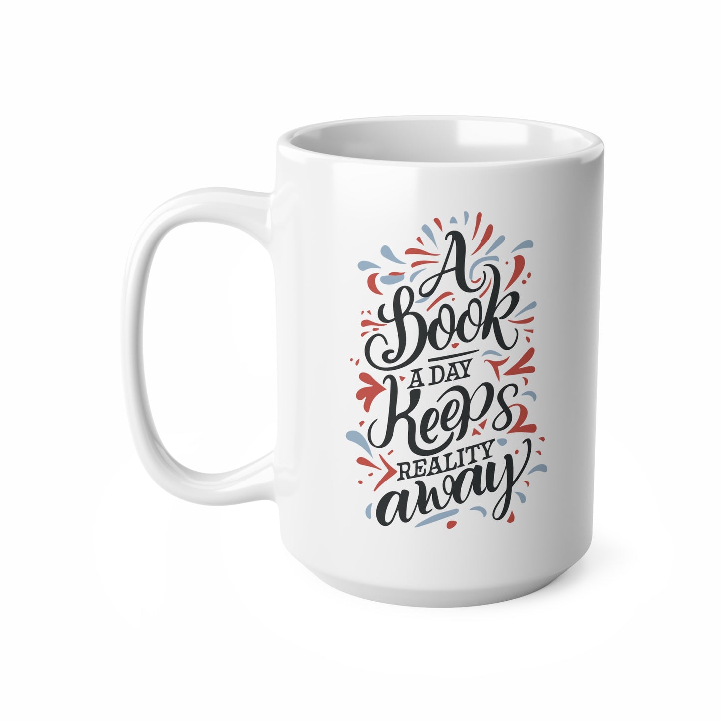 "A Book a Day Keeps Reality Away" mug