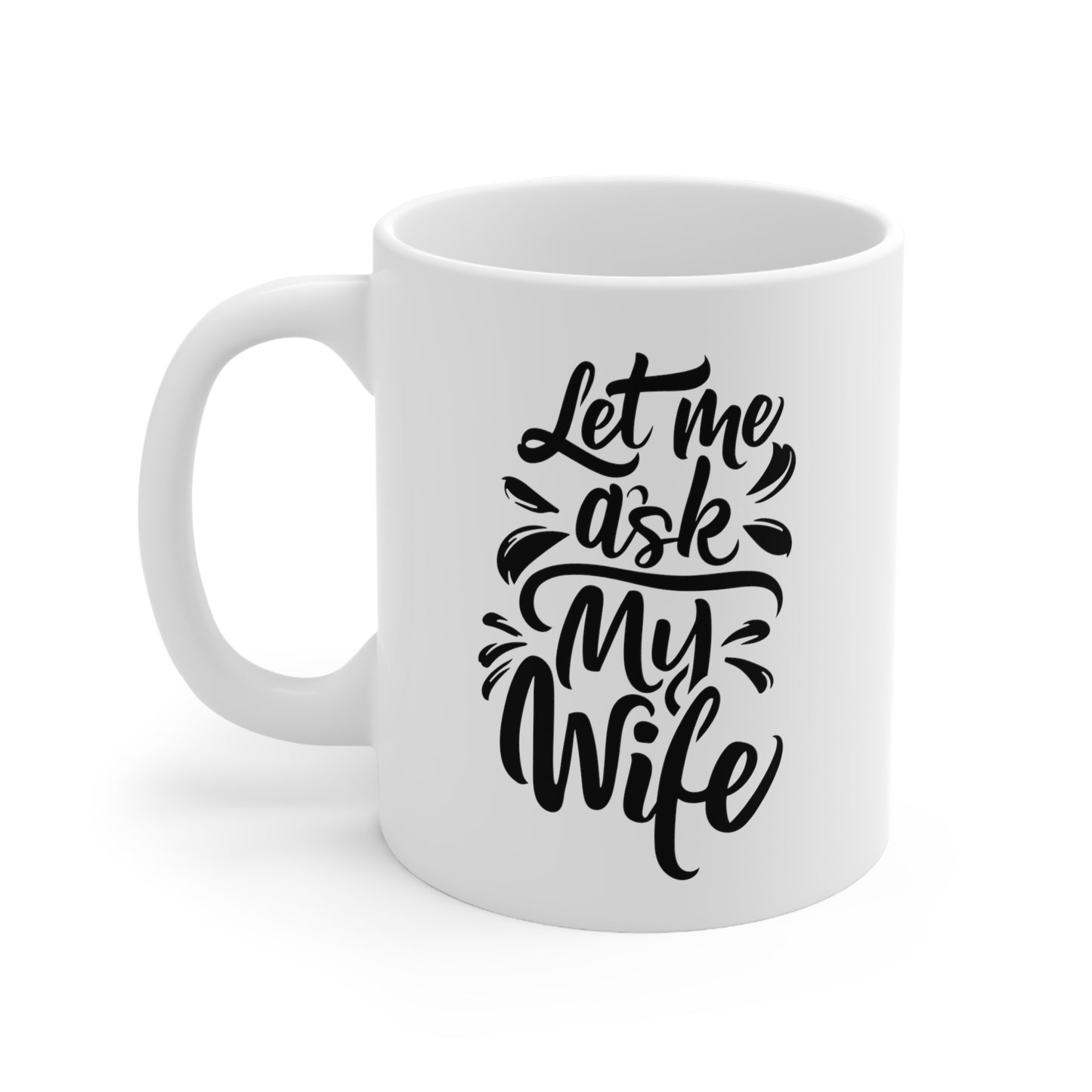 "Let Me Ask My Wife" mug