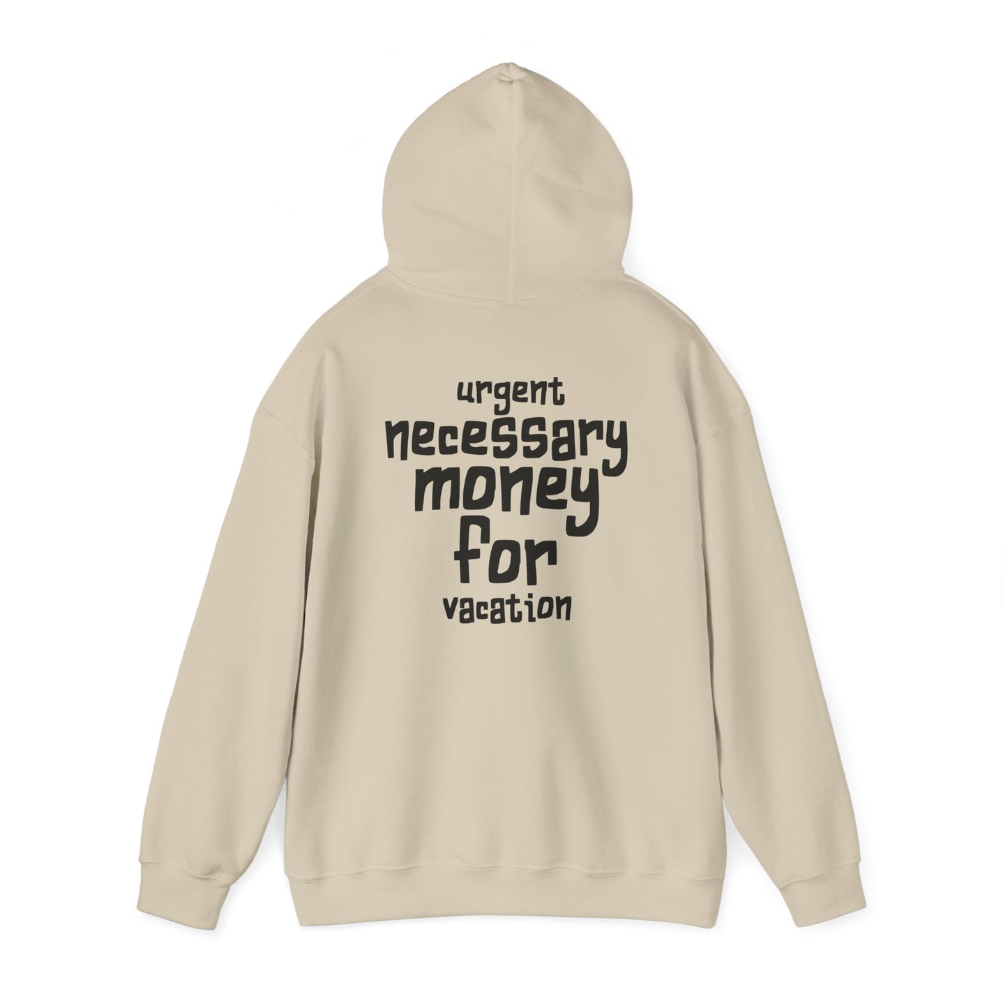 "Urgent Necessary Money for Vacation" - getaway hoodie