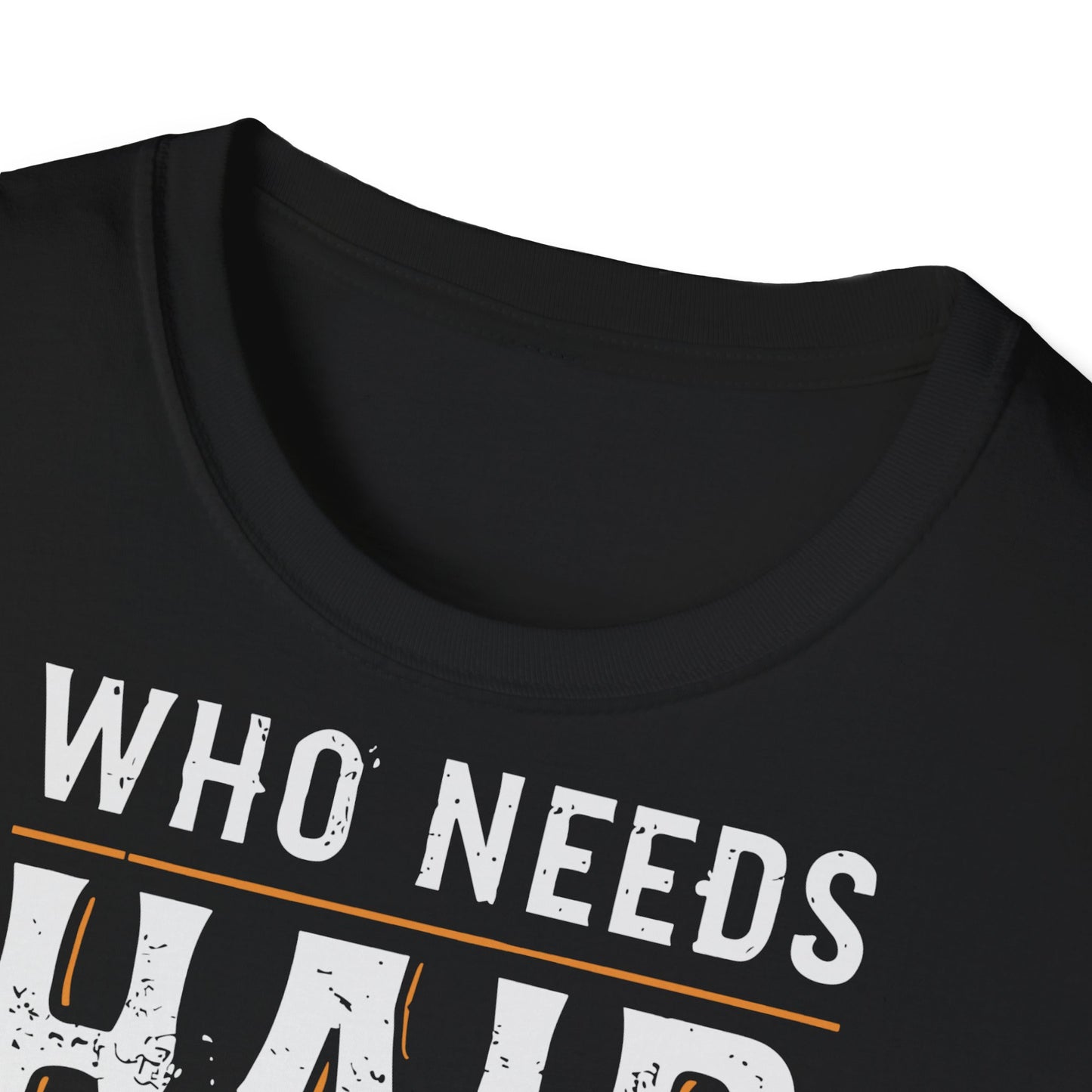 "Who Needs Hair with a Body Like This" T-Shirt