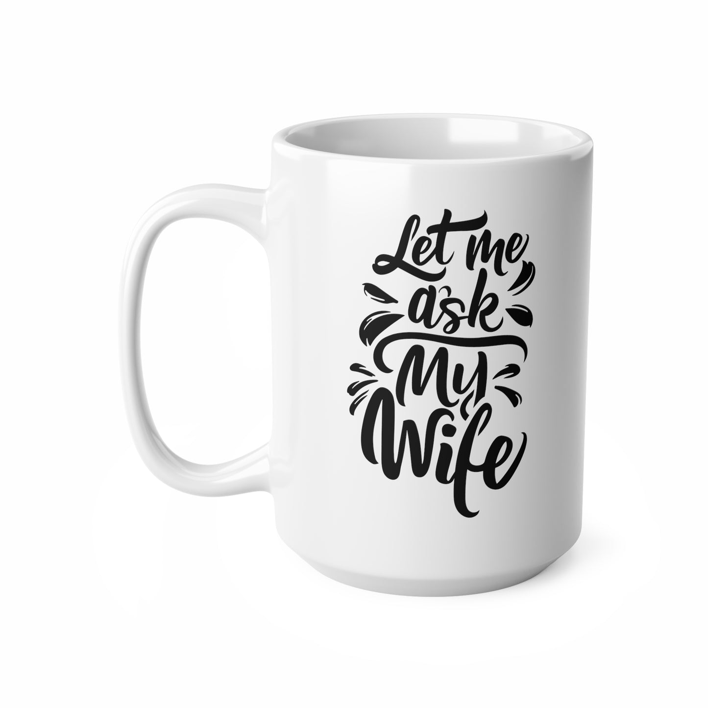 "Let Me Ask My Wife" mug