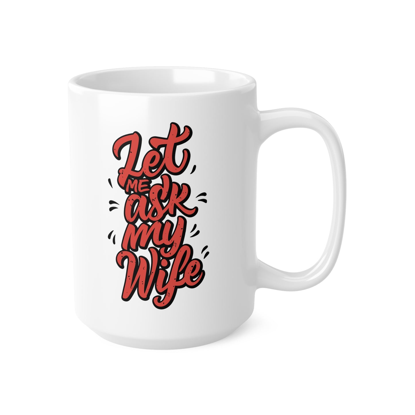 "Let Me Ask My Wife" mug