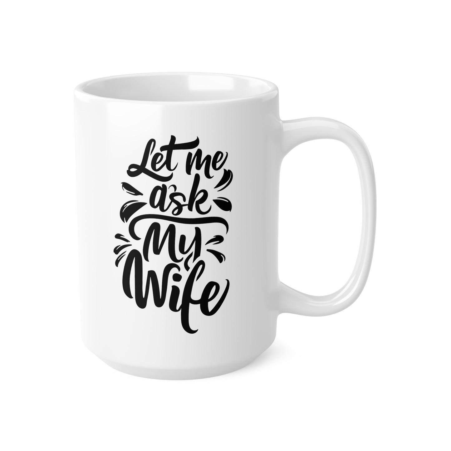 "Let Me Ask My Wife" mug