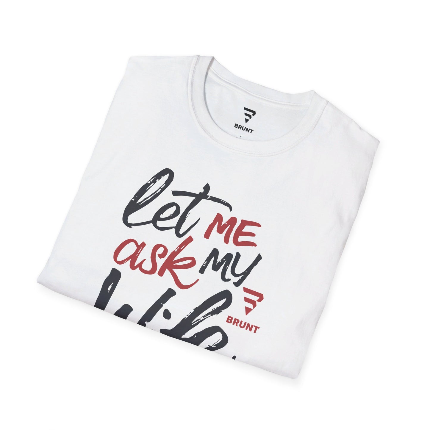 "Let Me Ask My Wife" Creative typography Classic T-Shirt
