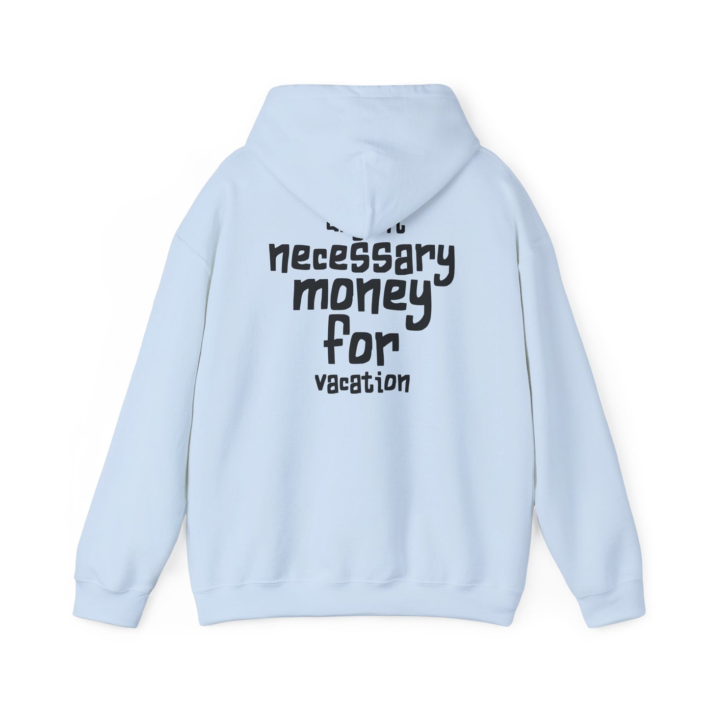 "Urgent Necessary Money for Vacation" - getaway hoodie