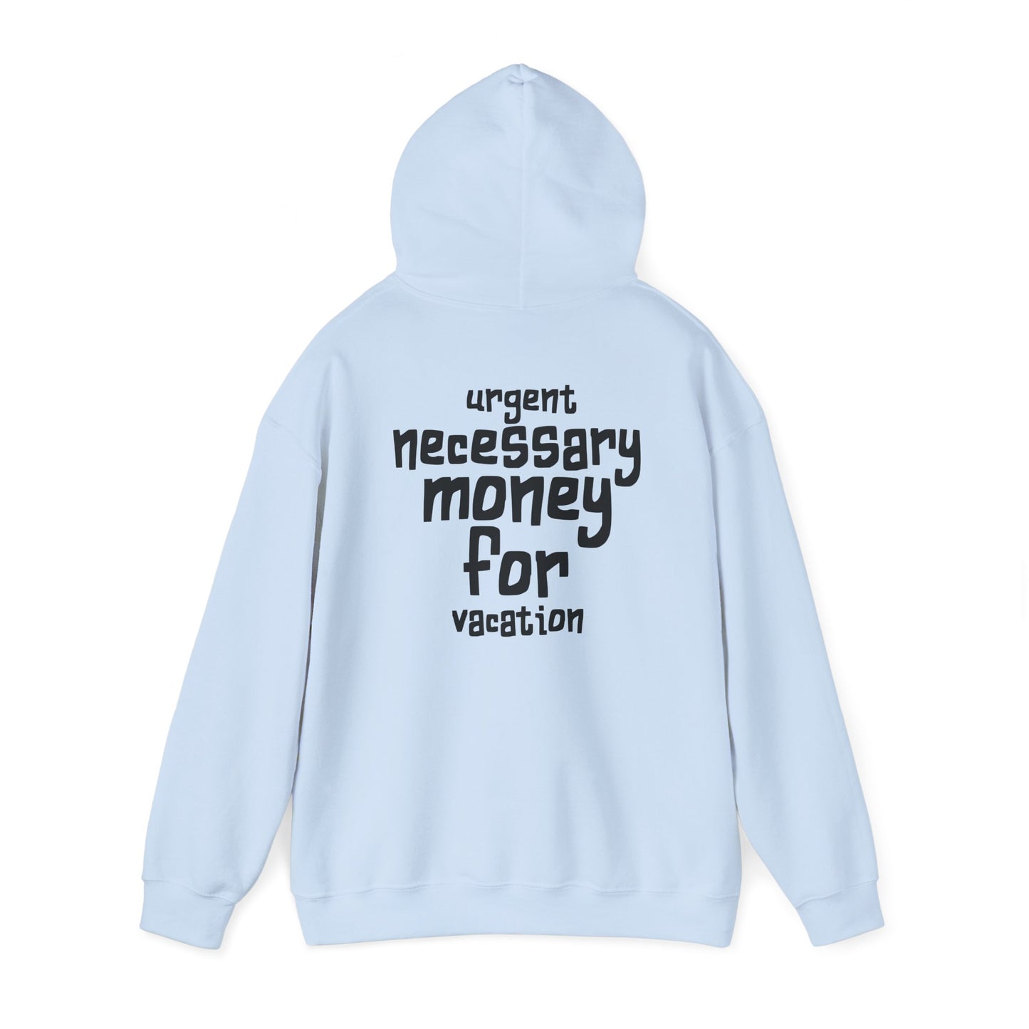 "Urgent Necessary Money for Vacation" - getaway hoodie