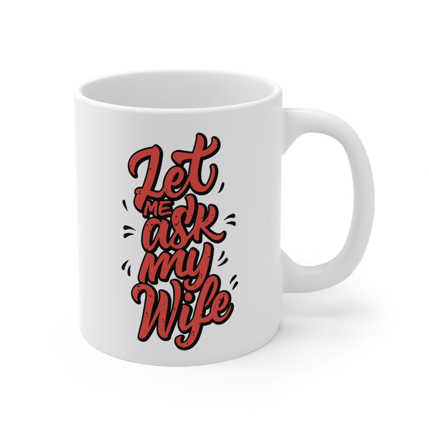 "Let Me Ask My Wife" mug