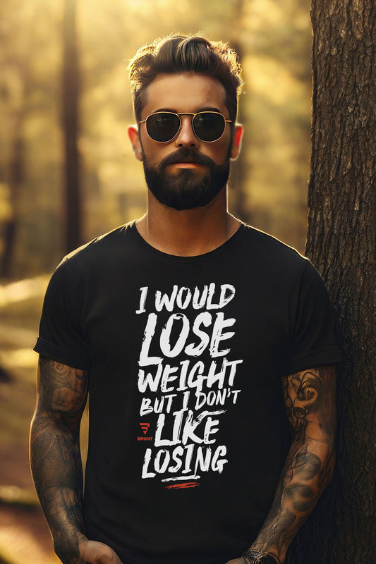 "I Would Lose Weight But I Don't Like Losing" - Funny Sarcastic T-Shirt