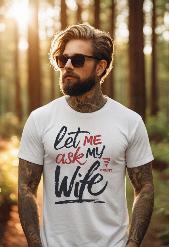 "Let Me Ask My Wife" Creative typography Classic T-Shirt
