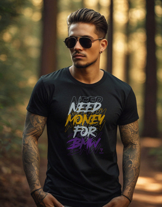 "Need Money for BMW" - Automotive T-Shirt for any BMW fan