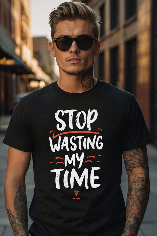 "STOP Wasting My Time" - T-shirt. A gift for the busy