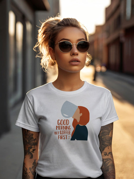 "Good Morning But Coffee First" Women's T-Shirt
