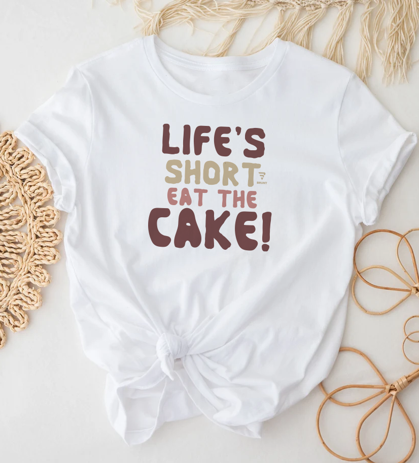 "Life's Short, Eat the Cake!" Women’s T-Shirt is a fun reminder to savor life's sweetest moments—literally!