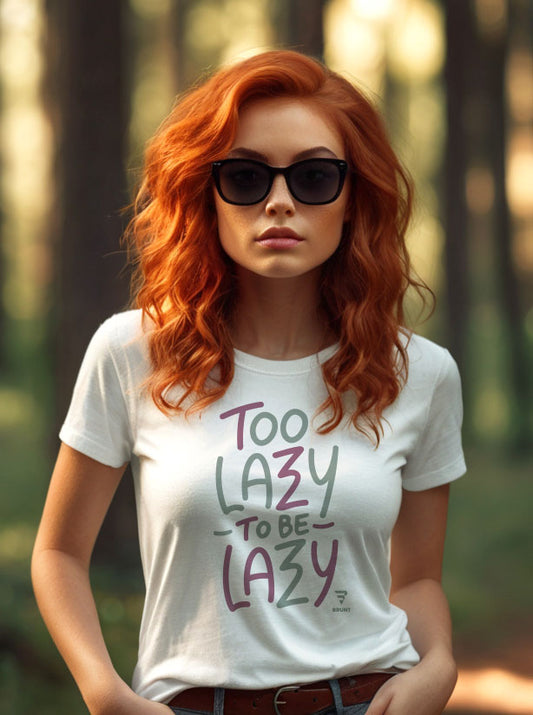 "Too lazy to be lazy" T-shirt