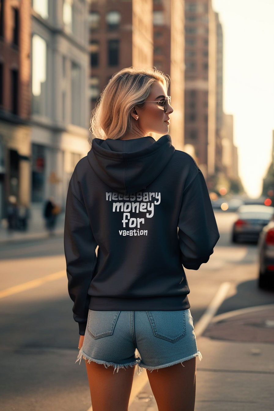 "Urgent Necessary Money for Vacation" - getaway hoodie