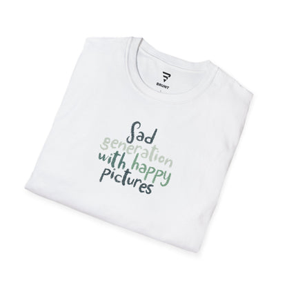 "Sad Generation with Happy Pictures" - Mindful Deep Slogan T-Shirt for Women