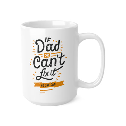 "If Dad Can't Fix It, No One Can" Mug