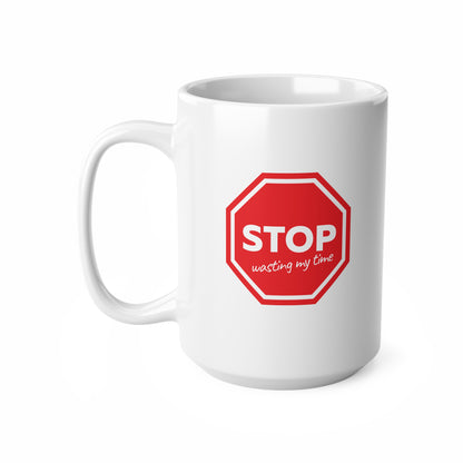 "STOP wasting my time" mug