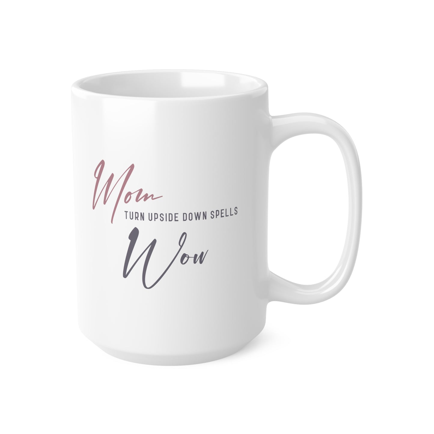 "MOM Turn Upside Down Spells WOW" mug