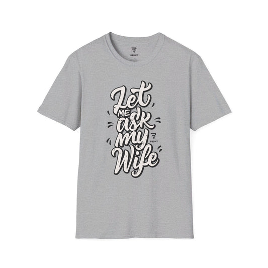 "Let Me Ask My Wife" Creative typography Classic T-Shirt