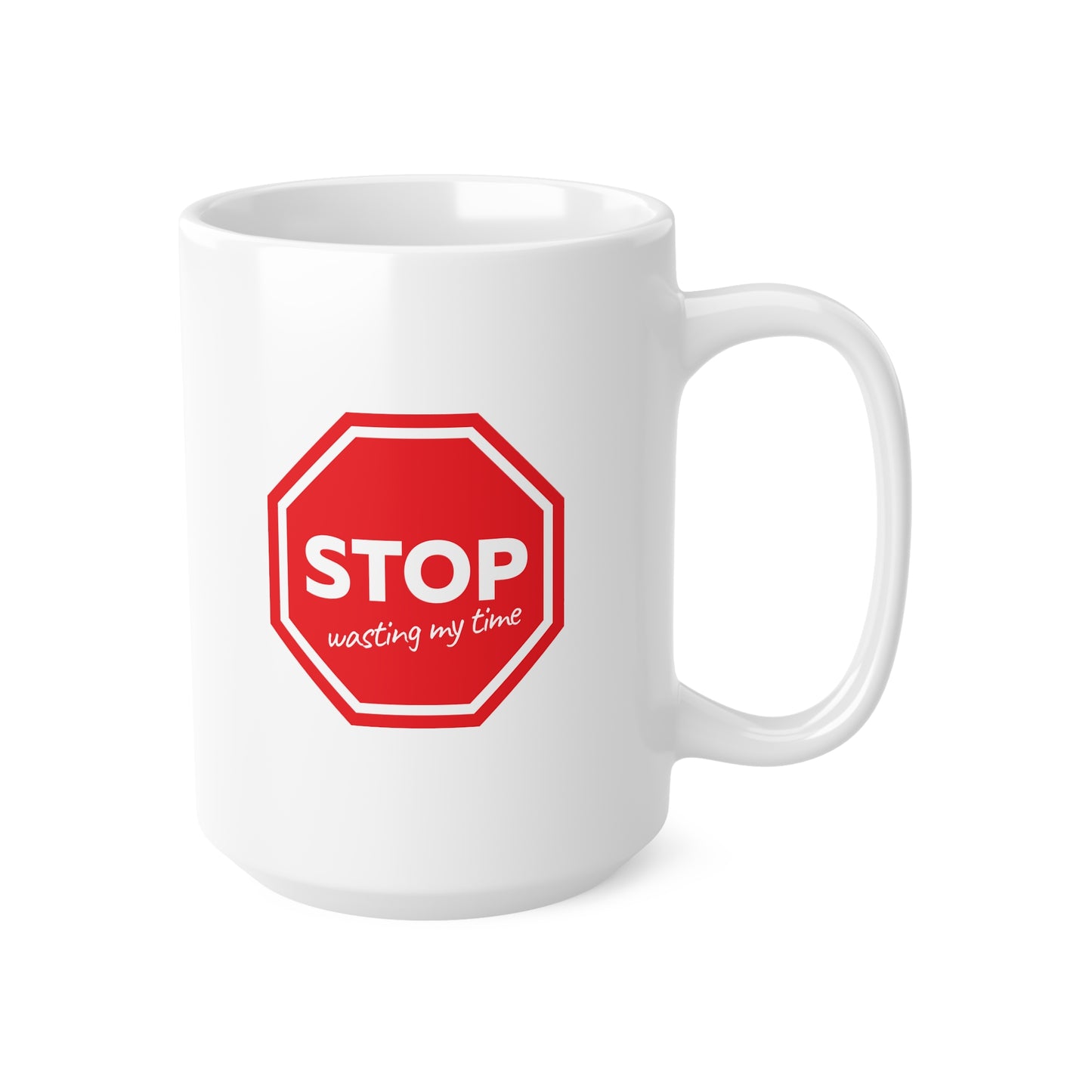 "STOP wasting my time" mug