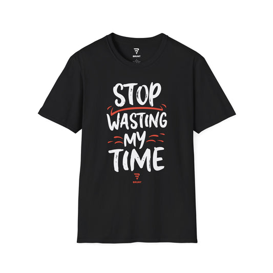 "STOP Wasting My Time" - T-shirt. A gift for the busy