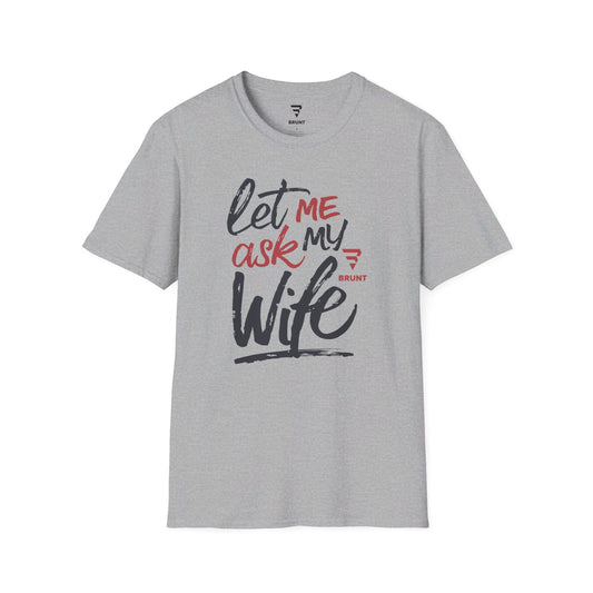 "Let Me Ask My Wife" Creative typography Classic T-Shirt