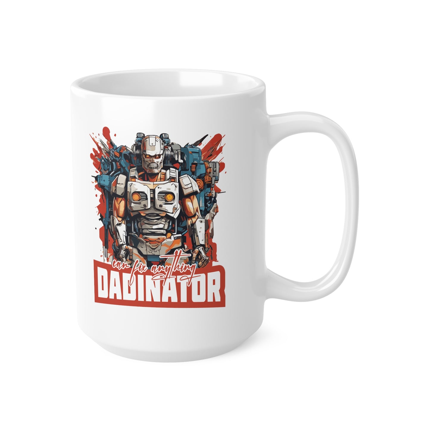 "DADINATOR. Can fix anything" Mug