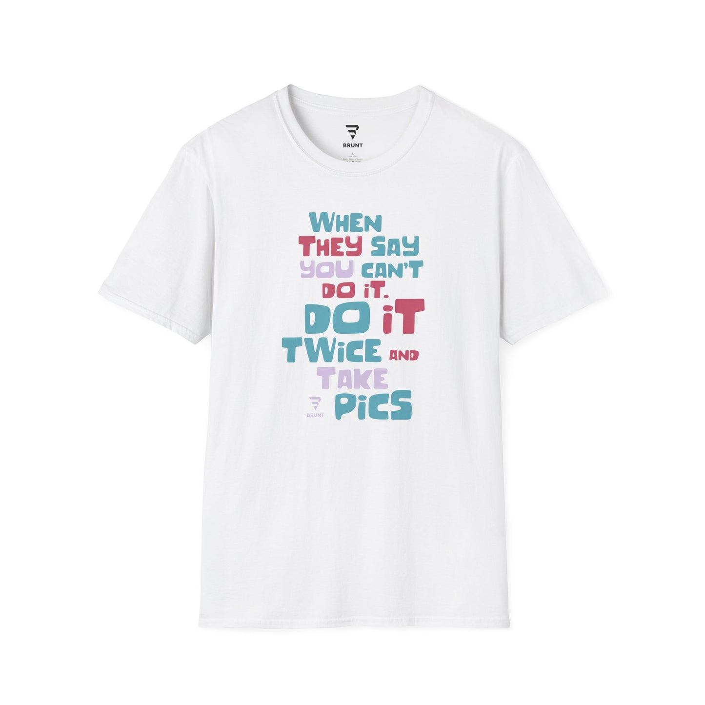 "When They Say You Can’t, Don’t. Do It Twice and Take Pics" women’s T-shirt