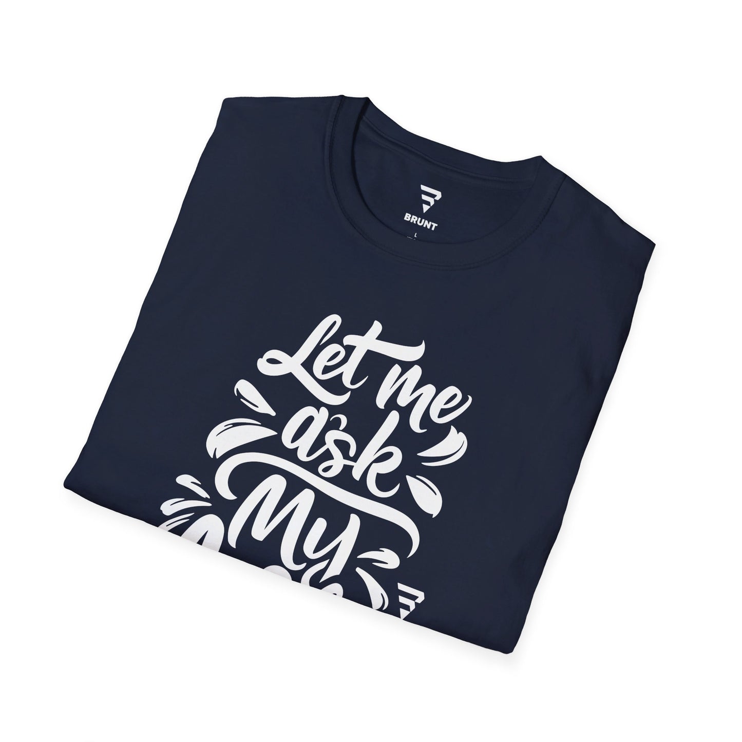 "Let Me Ask My Wife" Creative typography Classic T-Shirt