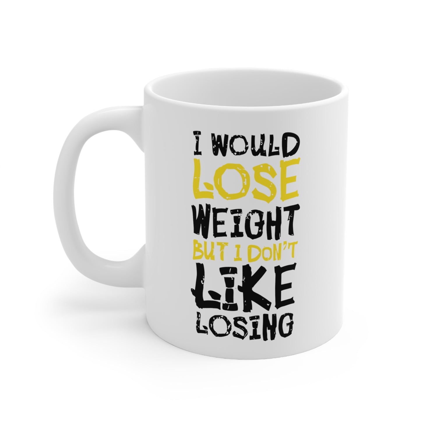 "I Would Lose Weight But I Don't Like Losing" Mug