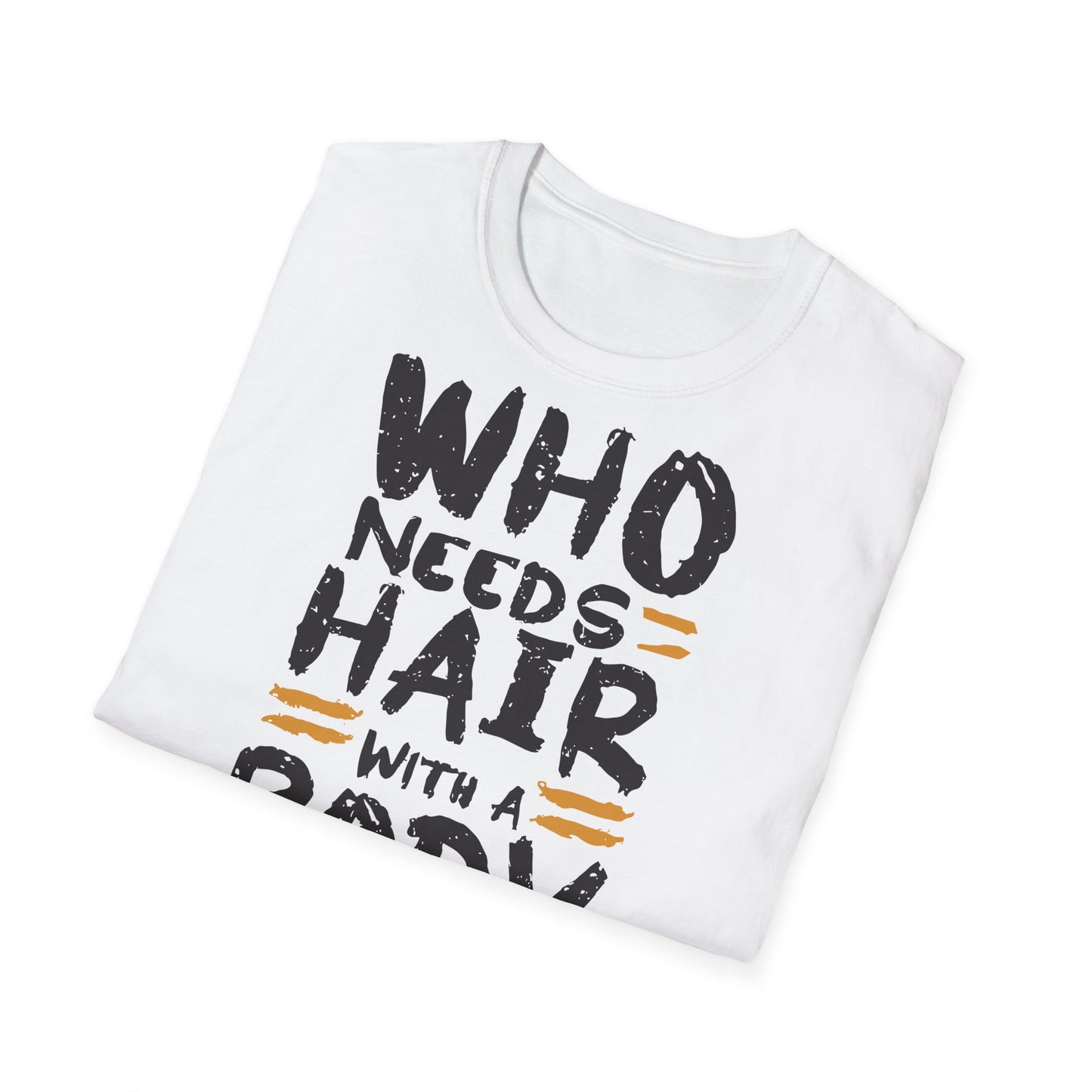 "Who Needs Hair with a Body Like This" T-Shirt