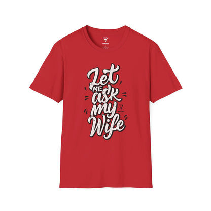 "Let Me Ask My Wife" Creative typography Classic T-Shirt