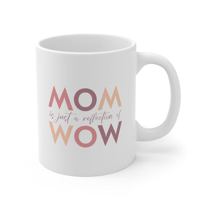 "MOM is just a reflection of WOW" coffee mug