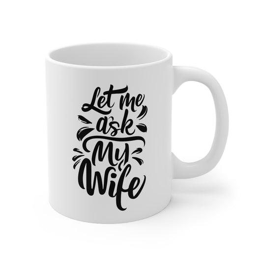 "Let Me Ask My Wife"  mug