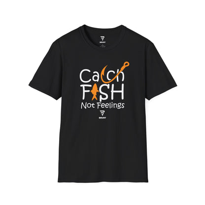 "Catch Fish Not Feelings" T-shirt