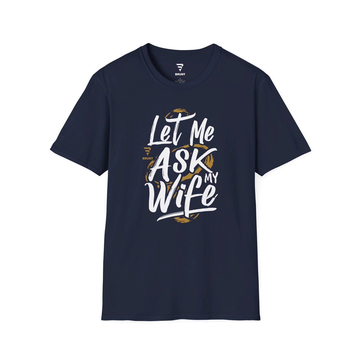 "Let Me Ask My Wife" Creative typography Classic T-Shirt