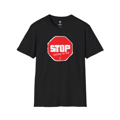 "STOP Wasting My Time" - T-shirt. A gift for the busy