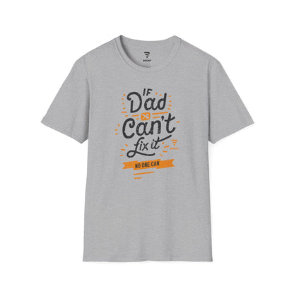 "If Dad Can't Fix It, No One Can" T-shirt – the ultimate tribute to the unsung heroes in our lives!