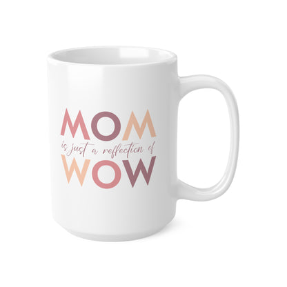 "MOM is just a reflection of WOW" coffee mug