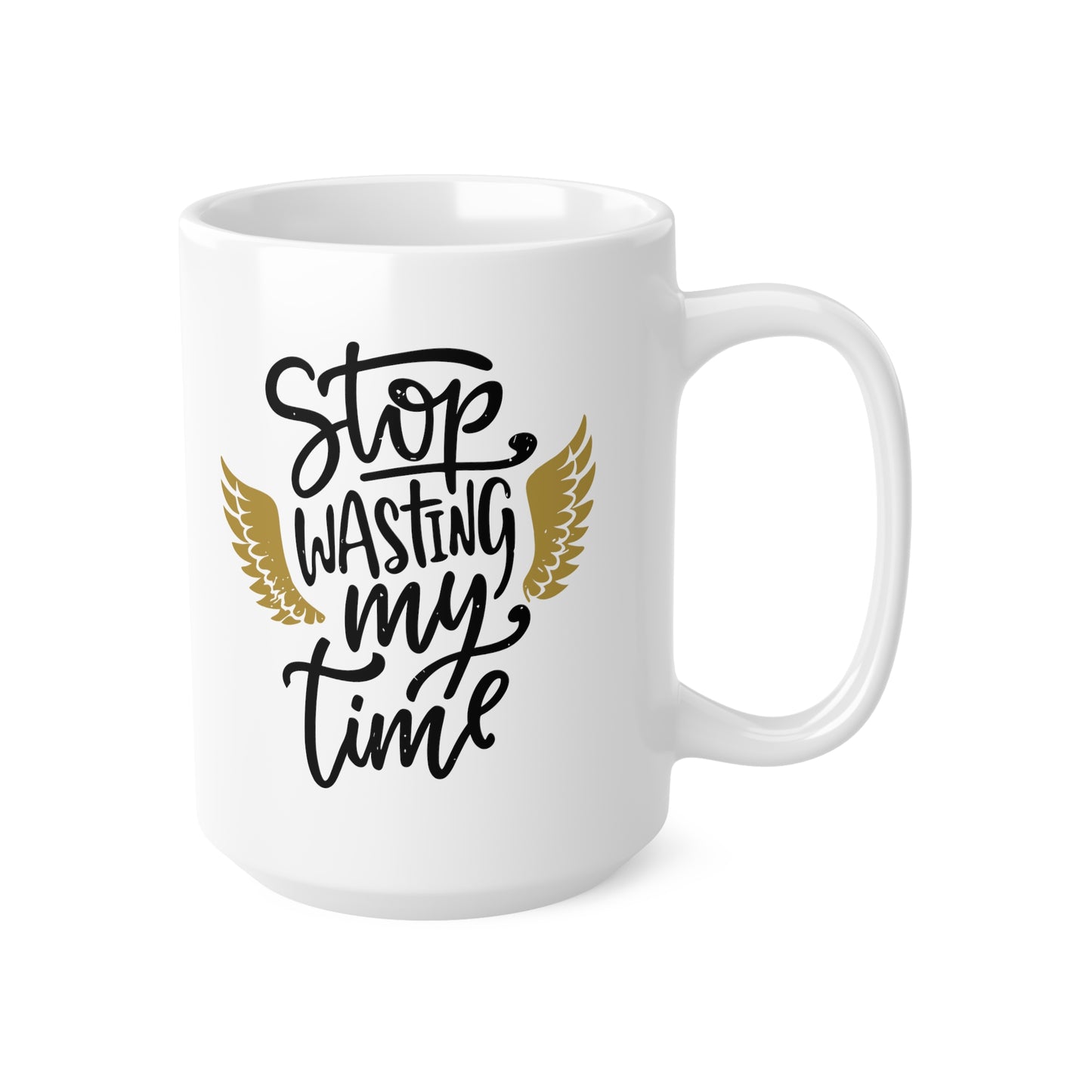 "STOP wasting my time" mug