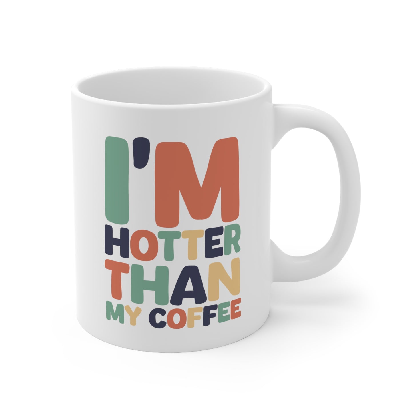 "I'm Hotter Than My Coffee" Mug