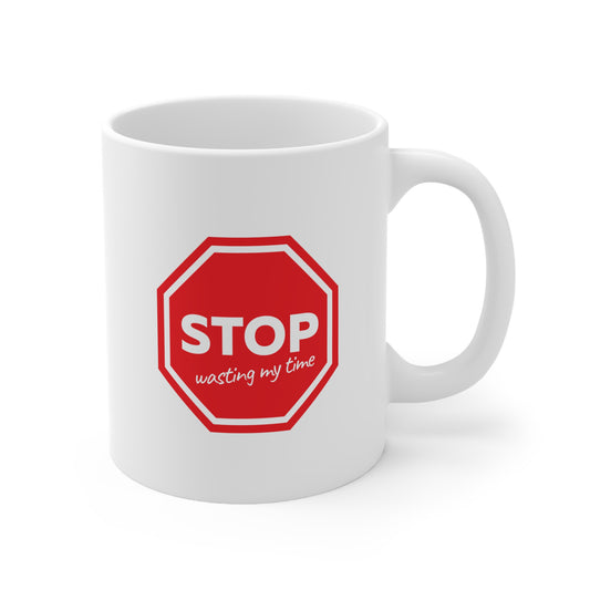 "STOP wasting my time" mug