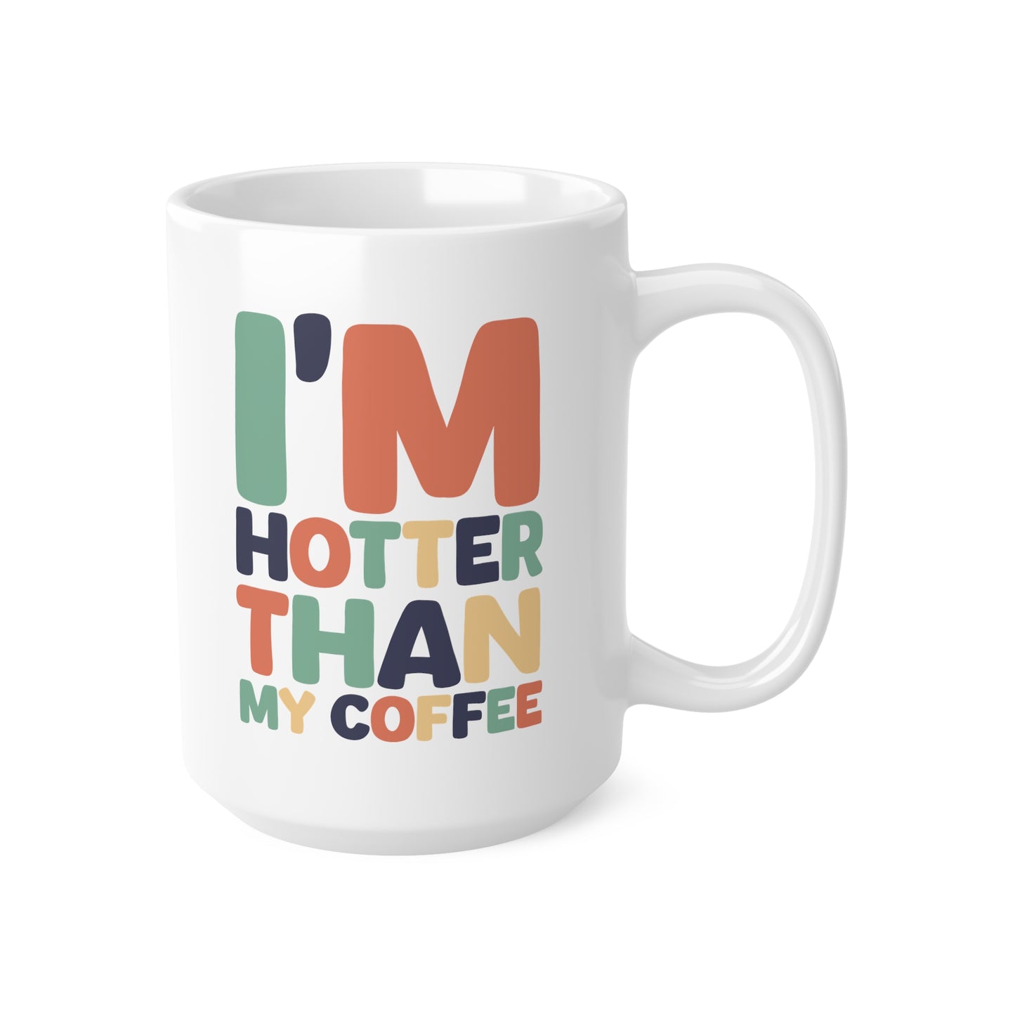 "I'm Hotter Than My Coffee" Mug