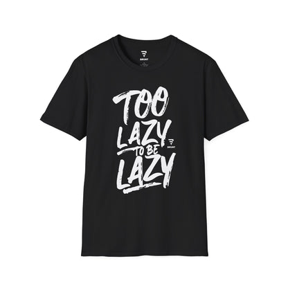 "Too lazy to be lazy" T-shirt