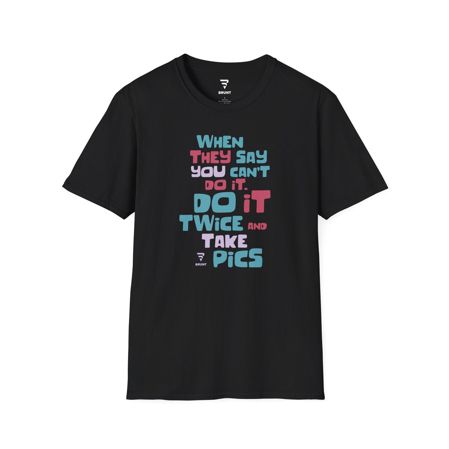 "When They Say You Can’t, Don’t. Do It Twice and Take Pics" women’s T-shirt